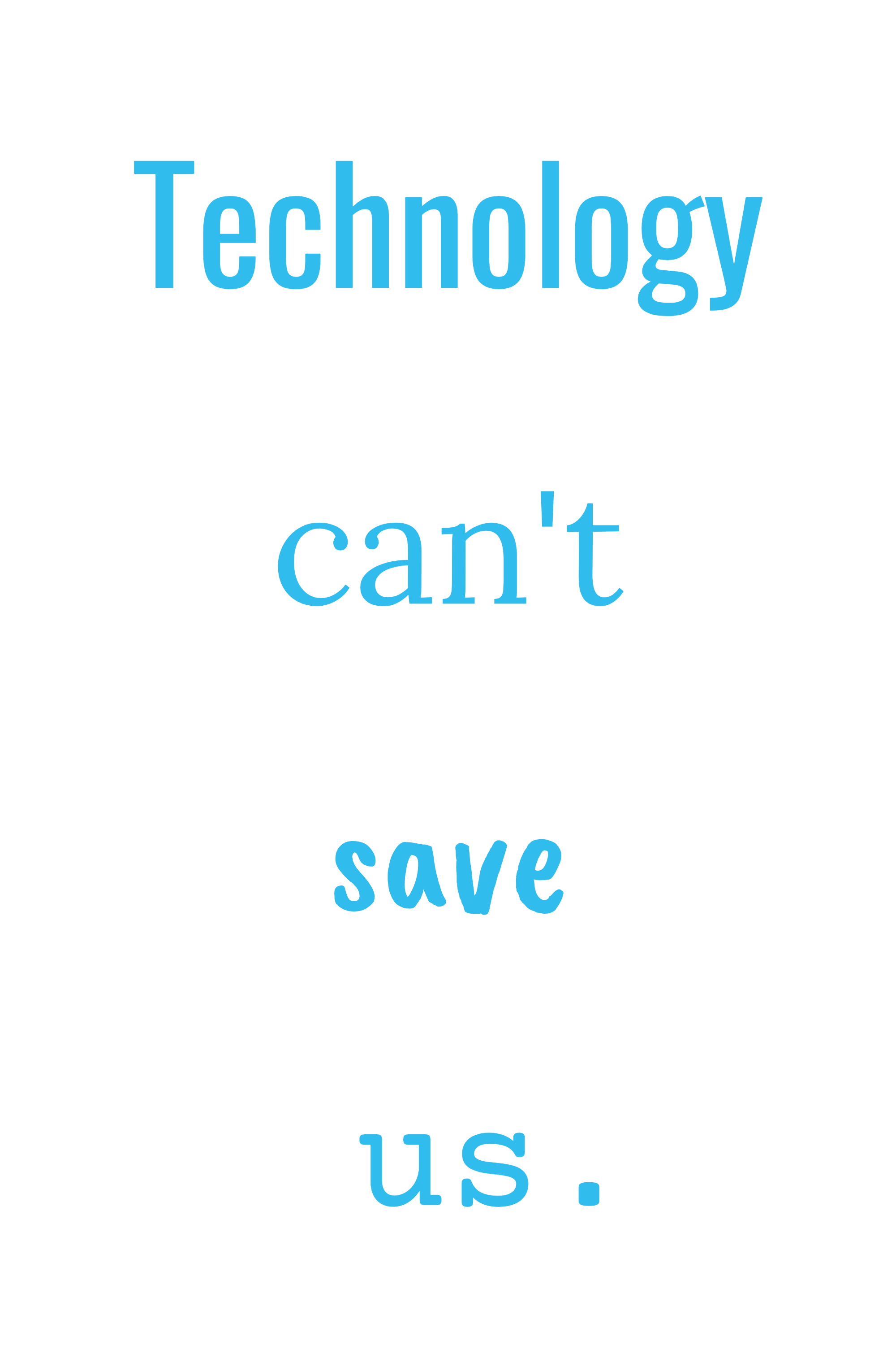 Technology can't save us, variant 4